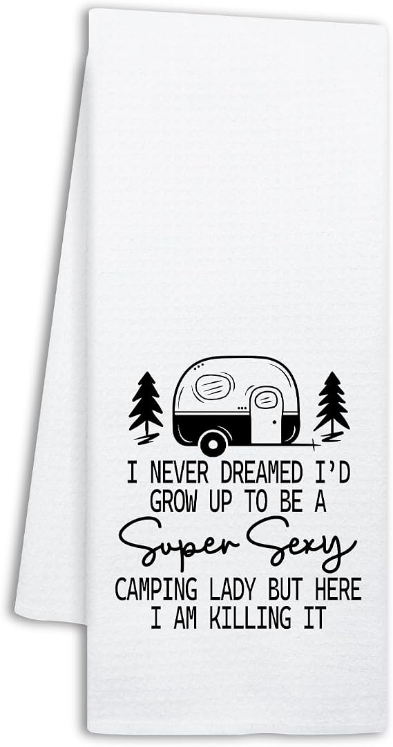 Funny Camping Kitchen Towels, I Never Dreamed I'd Grow Up to Be A Super Sxxy Camping Lady, Decorative Dish Towels with H