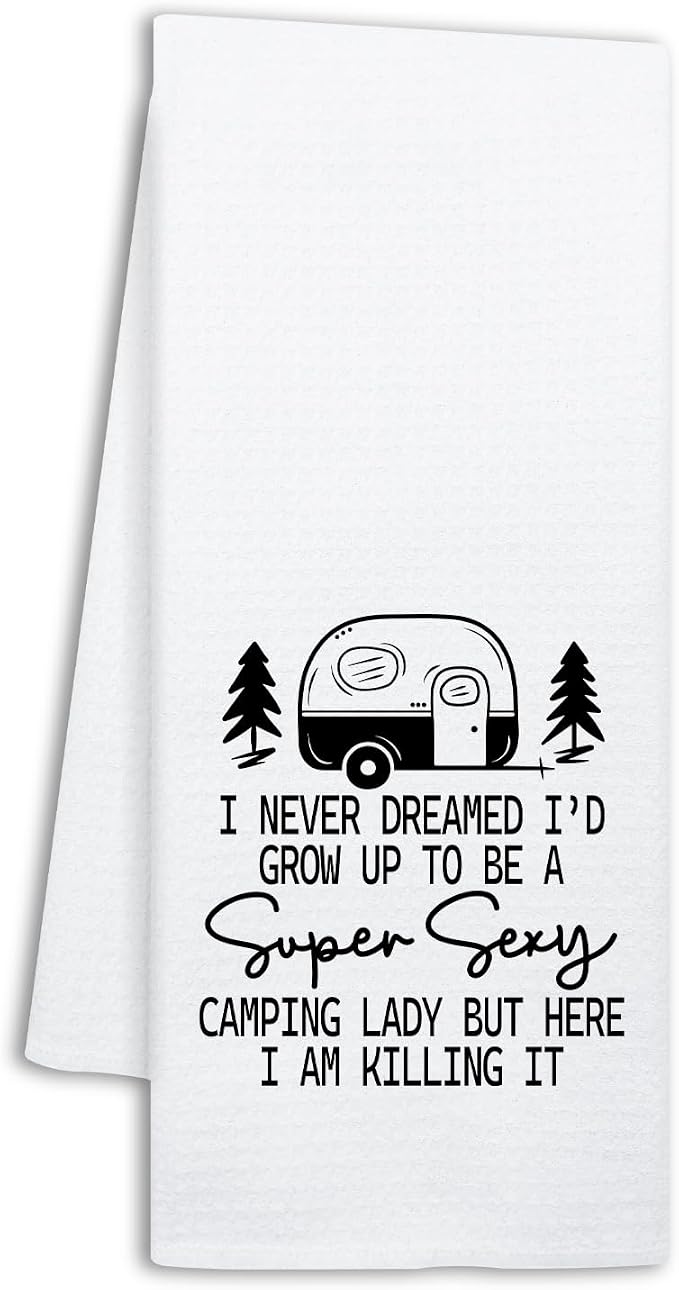 Funny Camping Kitchen Towels, I Never Dreamed I'd Grow Up to Be A Super Sxxy Camping Lady, Decorative Dish Towels with H