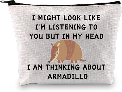 JXGZSO Funny Armadillo Gift I Might Look Like I'm Listening To You But In My Head I Am Thinking About Armadillo Cosmetic
