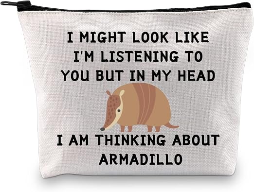 JXGZSO Funny Armadillo Gift I Might Look Like I'm Listening To You But In My Head I Am Thinking About Armadillo Cosmetic