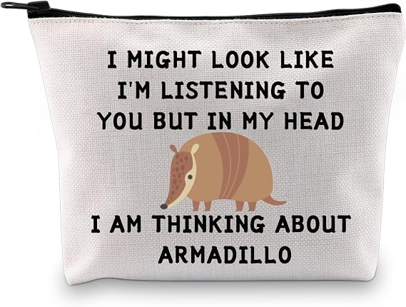 JXGZSO Funny Armadillo Gift I Might Look Like I'm Listening To You But In My Head I Am Thinking About Armadillo Cosmetic